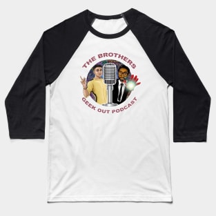 The Brothers Geek Out Podcast T-Shirts Baseball T-Shirt